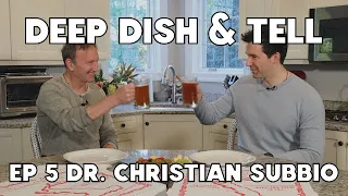 Deep Dish and Tell Episode 5: Dr. Christian Subbio