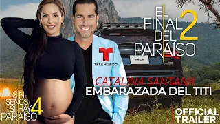 El Final Del Paraíso 2 Catalina Embarazada del Titi Tráiler Oficial Sin senos si hay Paraíso 4
