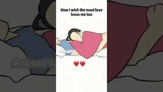 Animation of couple funny moment:How I wish the man I love loves me too.