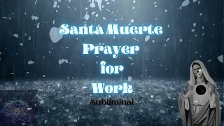 Santa Muerte Prayer For Help with Work Issues ******  Subliminal******