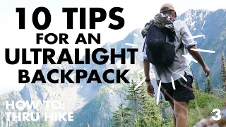 10 Tips For An Ultralight Backpack - How To Thru Hike ep3
