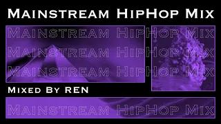 MAINSTREAM HIP HOP MIX / Mixed By REN