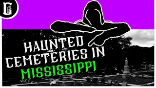 Top 5 Ghost Stories: Haunted Cemeteries in Mississippi