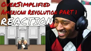 Oversimplified - American Revolution PART 1 REACTION | DaVinci REACTS