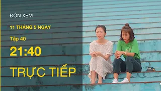 TRỰC TIẾP VTV3 | 11 THÁNG 5 NGÀY TẬP 40 | Nhi xuất sắc "cà khịa" khiến Trang cứng họng