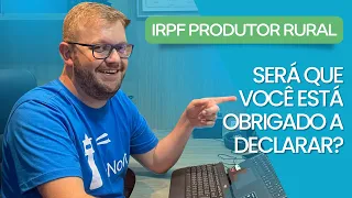 Imposto de Renda Produtor Rural 2023: Descubra se você está obrigado a declarar