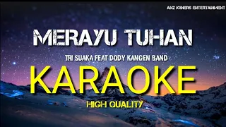 MERAYU TUHAN - TRI SUAKA Feat Doddy kangen band KARAOKE Hight QUALITY