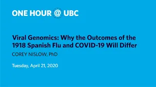 Viral Genomics - Why the Outcomes of the 1918 Spanish Flu and COVID-19 Will Differ | One Hour @ UBC