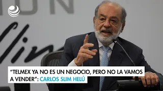 “Telmex ya no es un negocio, pero no la vamos a vender”: Carlos Slim Helú