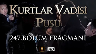 Kurtlar Vadisi Pusu 247. Bölüm Fragmanı