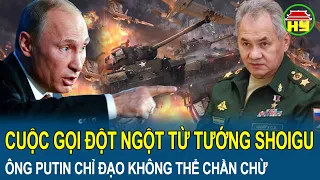 Tiêu điểm thế giới 19/3: Cuộc gọi đột ngột từ tướng Shoigu, Ông Putin chỉ đạo không thể chần chừ