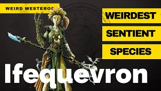 Ifequevron - Five Weirdest Sentient Species in a Game of Thrones - Part 4