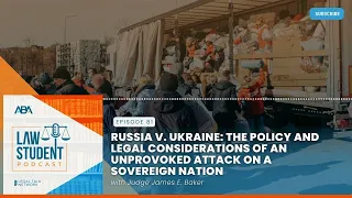 Russia v. Ukraine: The Policy and Legal Considerations of an Unprovoked Attack on a Sovereign Nation