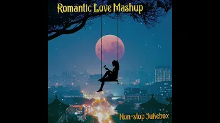 Romantic Love Mashup | Non Stop Jukebox | #love |#lovemashup |#lofimusic |#lovesong