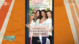 Simona e le altre, le sorelle Izzo si raccontano in un libro - Oggi è un altro giorno 21/10/2022