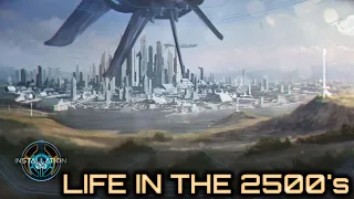 Life in the 2500's | Lore and Theory