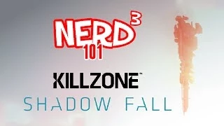 Nerd³ 101 -  Killzone Shadow Fall
