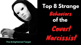 Top 8 Strange Behaviors of the Covert Narcissist 3 Minutes or Less