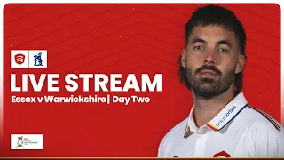 LIVE: Essex v Warwickshire: Day Two Stream