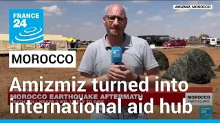 Morocco earthquake: Amizmiz, a village turned into an international aid hub • FRANCE 24 English