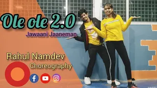 OLE OLE 2.0 Dance Cover |Jawaani Jaaneman | Saif Ali Khan | Tabu Alaya F  Amit Mishra | Rahul namdev