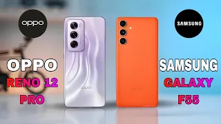 OPPO RENO 12 PRO VS SAMSUNG GALAXY F55. LET'S SEE WHO IS BEST