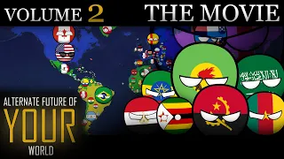 Alternate Future of YOUR World In Countryballs - THE MOVIE (Volume 2)