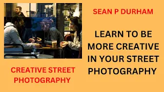 Street Photography Magic: Essential Tips for Cultivating Creativity on the Street
