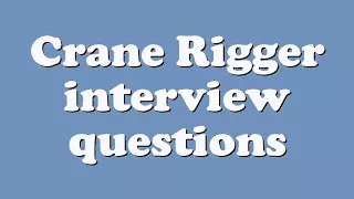 Crane Rigger interview questions