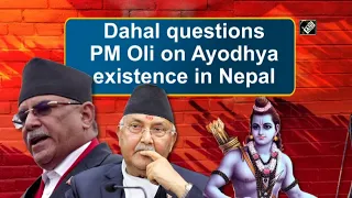 Dahal questions PM Oli on Ayodhya existence in Nepal