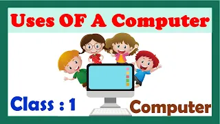 Class 1 - Computer ~ USES OF A COMPUTER ~ CBSE / NCERT / CAIE