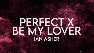 Ian Asher - Perfect x Be My Lover (Lyrics) Remix Extended