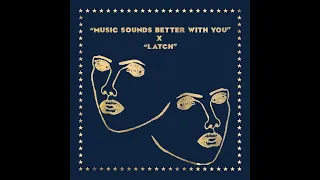 Music Sounds Better With You X Latch (DJ Bjorn Edit)