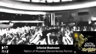 Infected Mushroom - Nation of Wusses (StereoHeroes Remix)