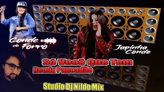 Japinha Conde Conde Do Forró Só Você Que Tem Remix Pancadão Studio Dj Nildo Mix