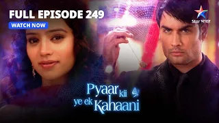 FULL EPISODE-249|Abhay Ne Liya Piya Ka Locket|प्यार की ये एक कहानीPyaar Kii Ye Ek Kahaani#starbharat