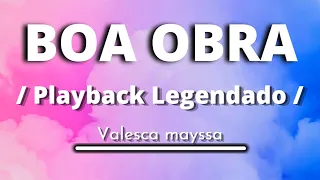 Boa Obra - Valesca Mayssa (playback lengendado original)