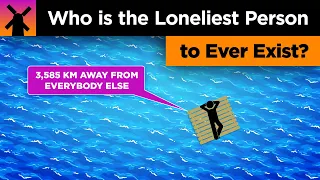 Who Is the Loneliest Person to Ever Exist?