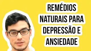 6 remédios naturais para ansiedade e depressão