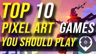 Top 10 pixel art games you should play