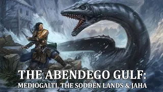 Pathfinder Regional Deepdive: The Abendego Gulf - Mediogalti, Sodden Lands & Jaha