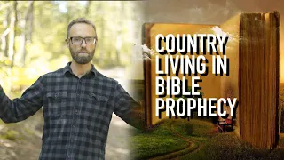 Country Living In Bible Prophecy