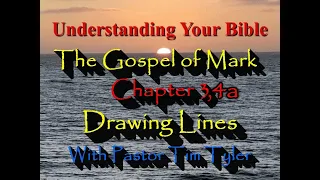 Understanding Your Bible - Mark Chapter 3 & 4a - Drawing Lines