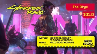 Konrad OldMoney feat. S-God & Pazoozu - Hello Good Morning [101.0 The Dirge] Cyberpunk 2077