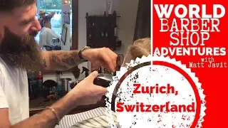 💈 Zurich, Switzerland 💈 World Barber Shop Adventures