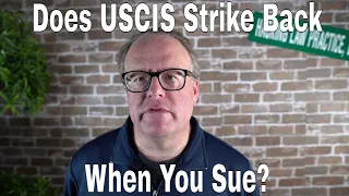 Does USCIS Strike Back When You Sue?