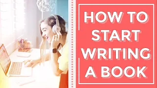 How to Start Writing the Book of Your Dreams
