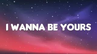 Arctic Monkeys - I Wanna Be Yours (Lyrics)