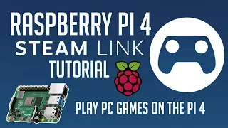 Turn Your Raspberry Pi 4 Into A Steam Link Device - Play PC Games On The Pi4