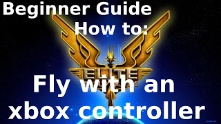 How to setup an xbox controller with Elite Dangerous Tutorial